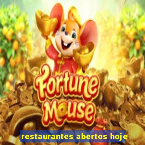 restaurantes abertos hoje